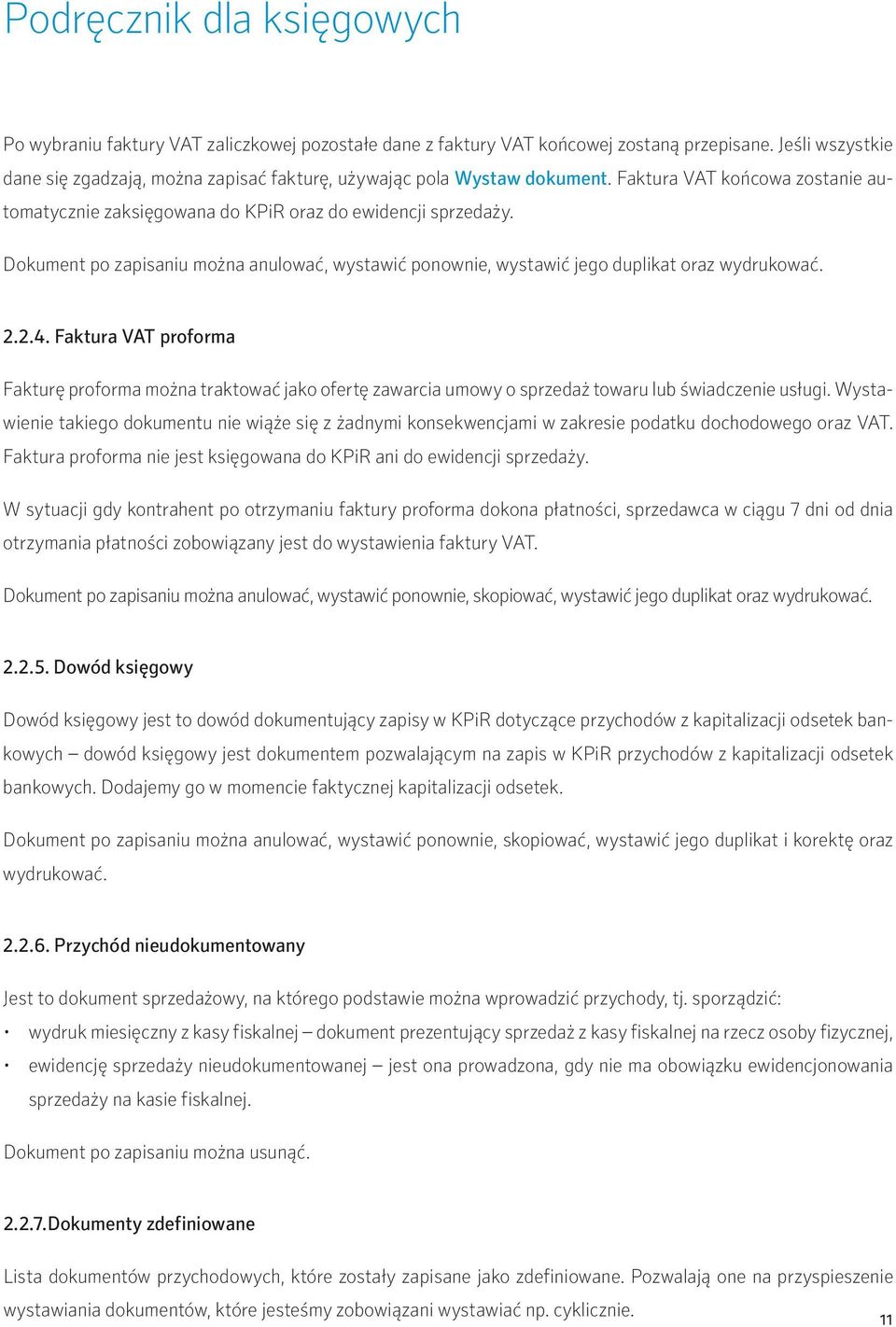 Faktura VAT proforma Fakturę proforma można traktować jako ofertę zawarcia umowy o sprzedaż towaru lub świadczenie usługi.