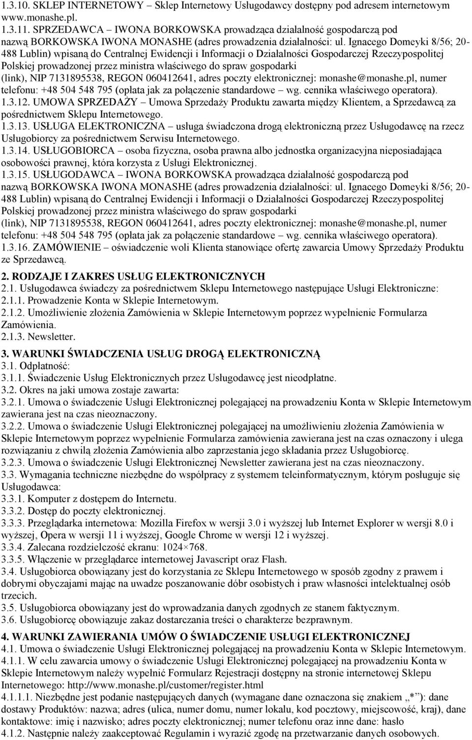 Ignacego Domeyki 8/56; 20-488 Lublin) wpisaną do Centralnej Ewidencji i Informacji o Działalności Gospodarczej Rzeczypospolitej Polskiej prowadzonej przez ministra właściwego do spraw gospodarki