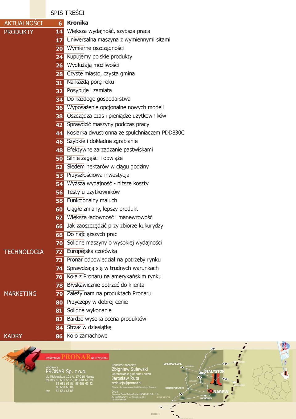 maszyny podczas pracy 44 Kosiarka dwustronna ze spulchniaczem PDD830C 46 Szybkie i dokładne zgrabianie 48 Efektywne zarządzanie pastwiskami 50 Silnie zagęści i obwiąże 52 Siedem hektarów w ciągu