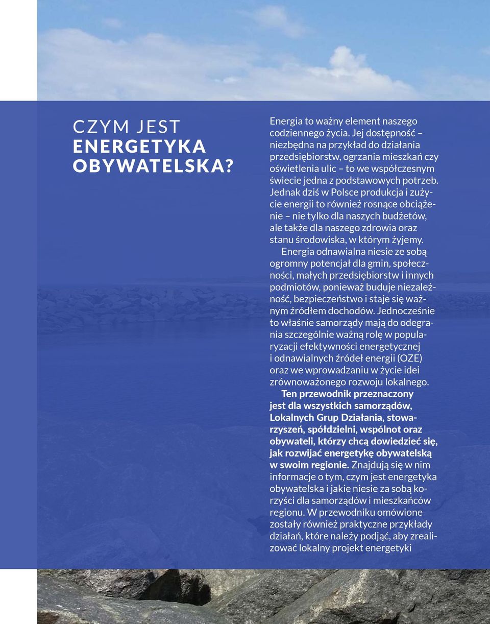 Jednak dziś w Polsce produkcja i zużycie energii to również rosnące obciążenie nie tylko dla naszych budżetów, ale także dla naszego zdrowia oraz stanu środowiska, w którym żyjemy.