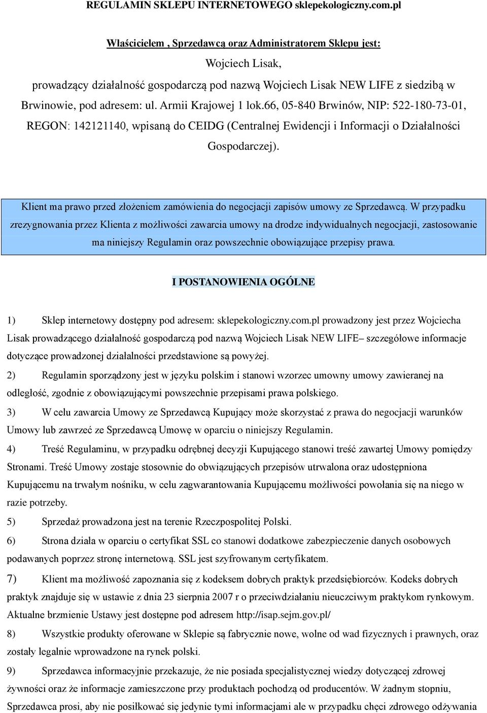 Armii Krajowej 1 lok.66, 05-840 Brwinów, NIP: 522-180-73-01, REGON: 142121140, wpisaną do CEIDG (Centralnej Ewidencji i Informacji o Działalności Gospodarczej).