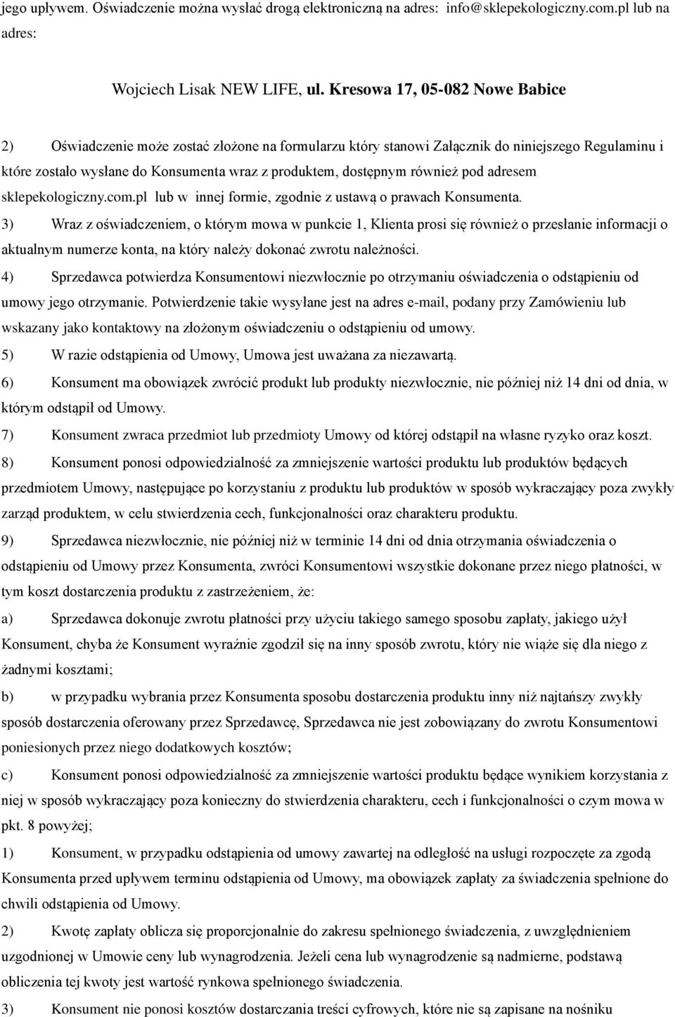 również pod adresem sklepekologiczny.com.pl lub w innej formie, zgodnie z ustawą o prawach Konsumenta.