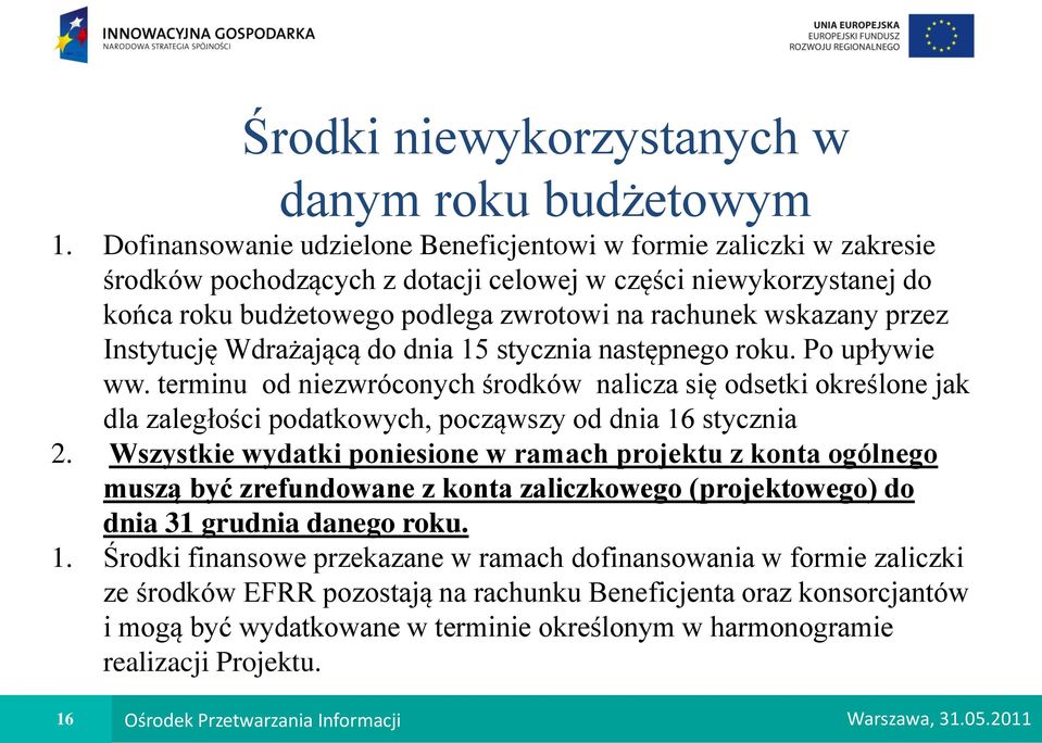 przez Instytucję Wdrażającą do dnia 15 stycznia następnego roku. Po upływie ww.