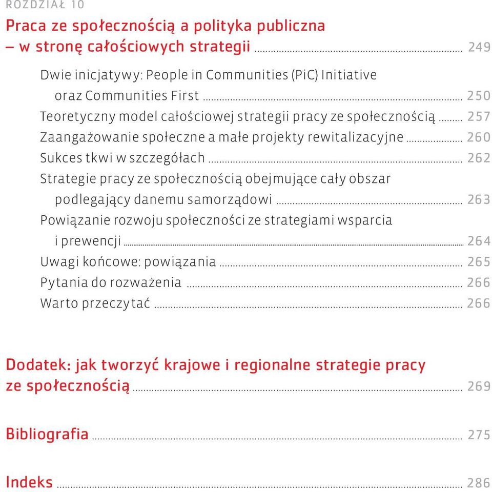 .. 262 Strategie pracy ze społecznością obejmujące cały obszar podlegający danemu samorządowi... 263 Powiązanie rozwoju społeczności ze strategiami wsparcia i prewencji.