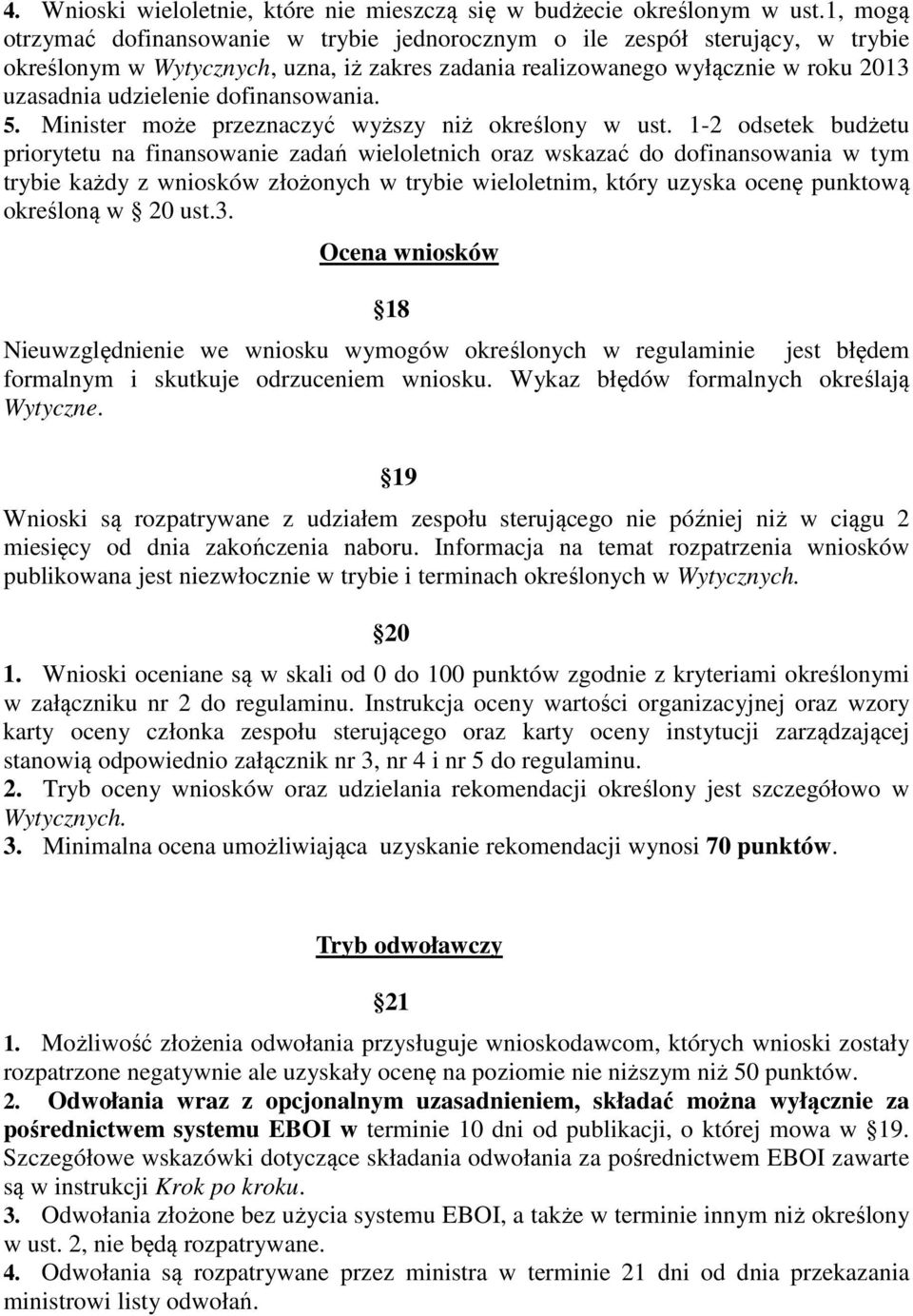 dofinansowania. 5. Minister może przeznaczyć wyższy niż określony w ust.