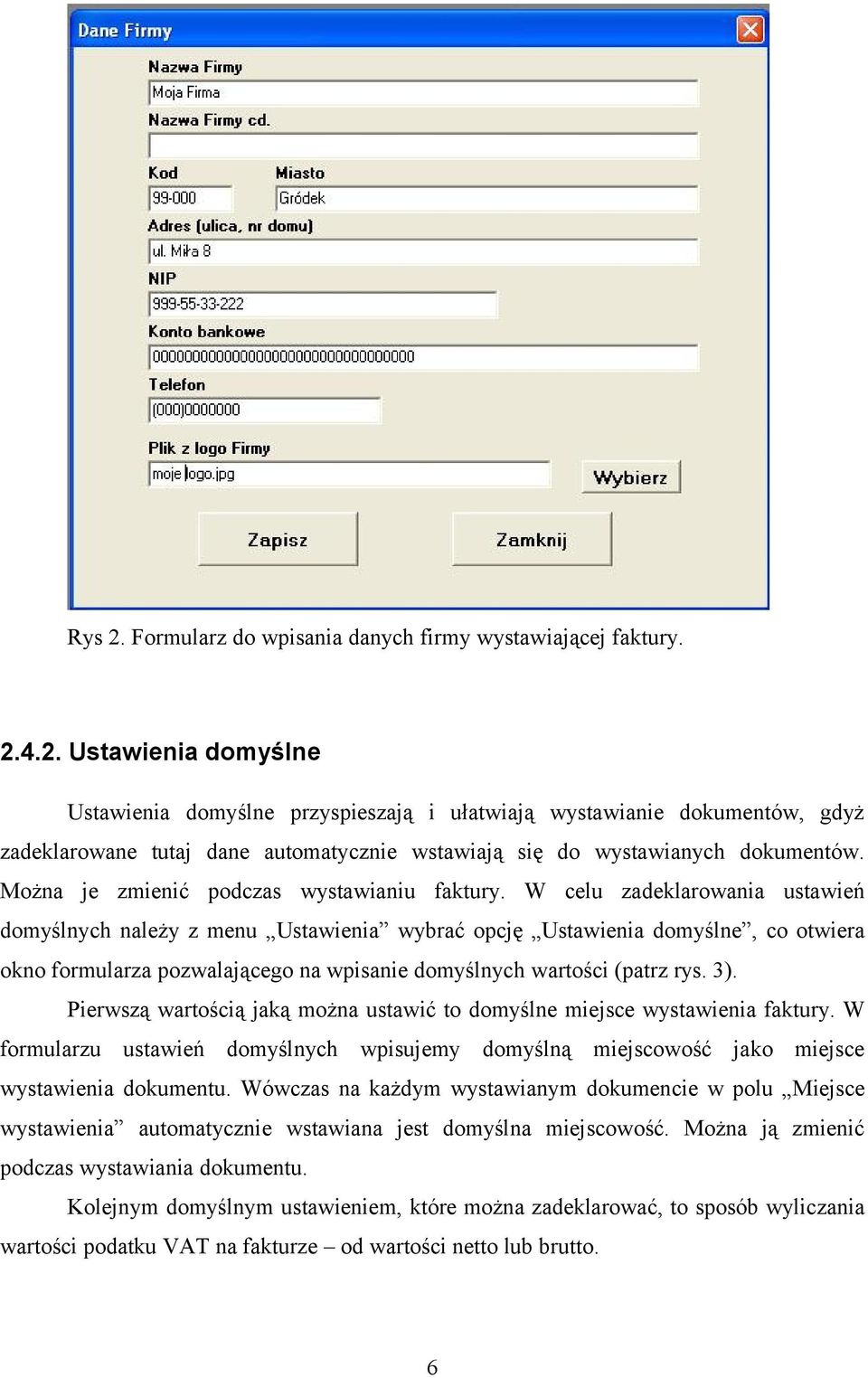 W celu zadeklarowania ustawień domyślnych należy z menu Ustawienia wybrać opcję Ustawienia domyślne, co otwiera okno formularza pozwalającego na wpisanie domyślnych wartości (patrz rys. 3).