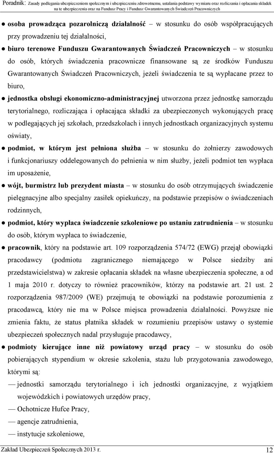 ekonomiczno-administracyjnej utworzona przez jednostkę samorządu terytorialnego, rozliczająca i opłacająca składki za ubezpieczonych wykonujących pracę w podlegających jej szkołach, przedszkolach i