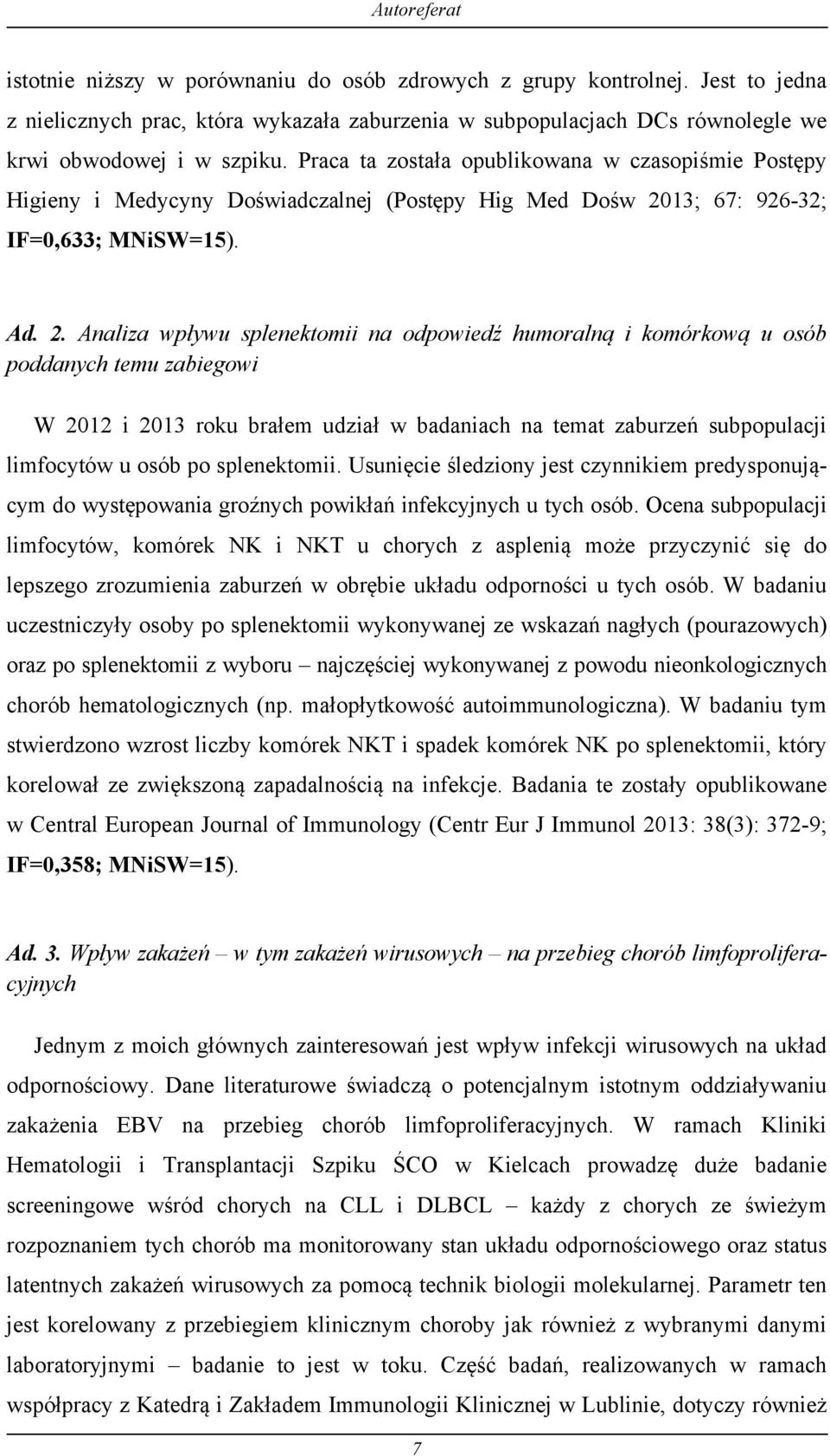 13; 67: 926-32; IF=0,633; MNiSW=15). Ad. 2.