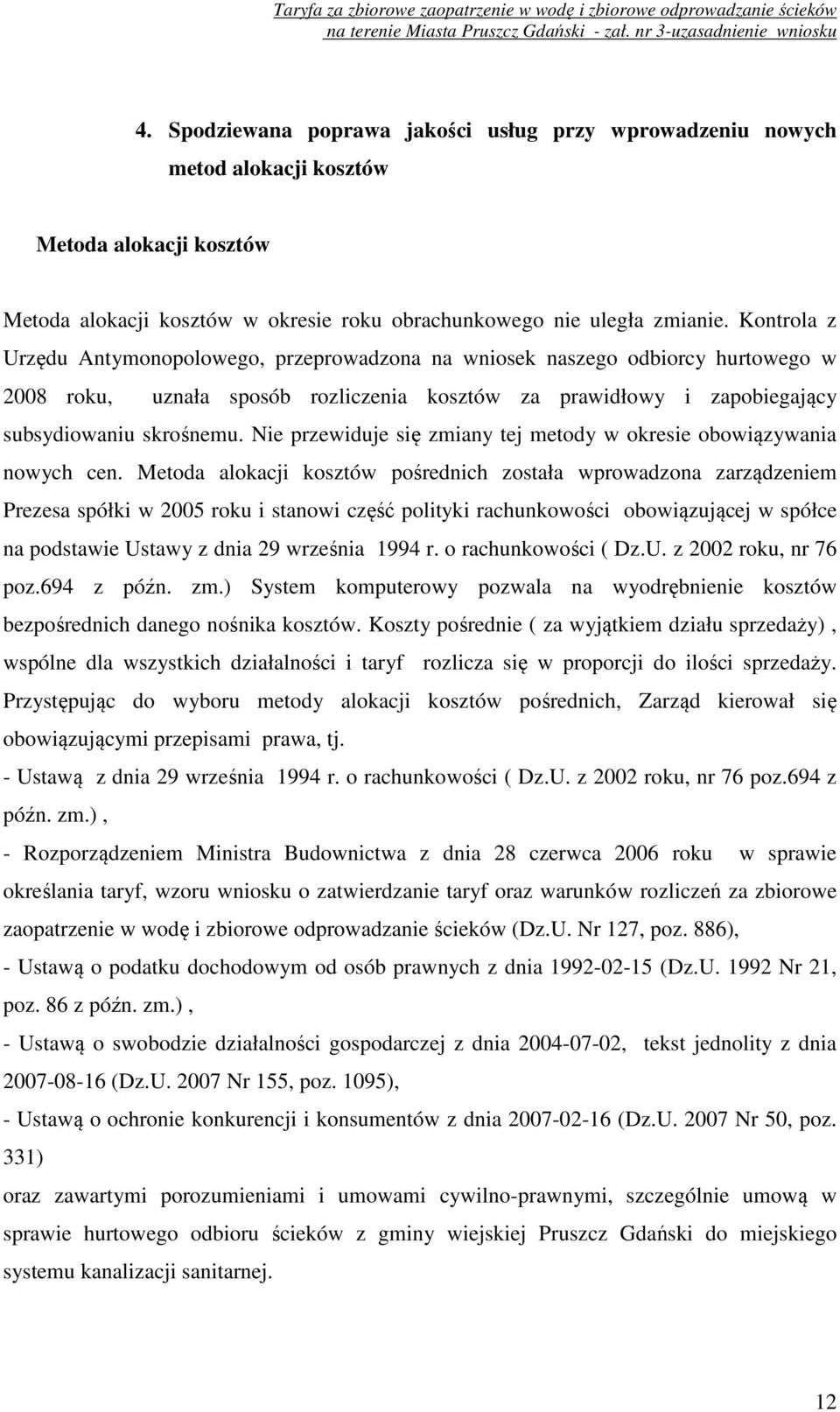 Nie przewiduje się zmiany tej metody w okresie obowiązywania nowych cen.