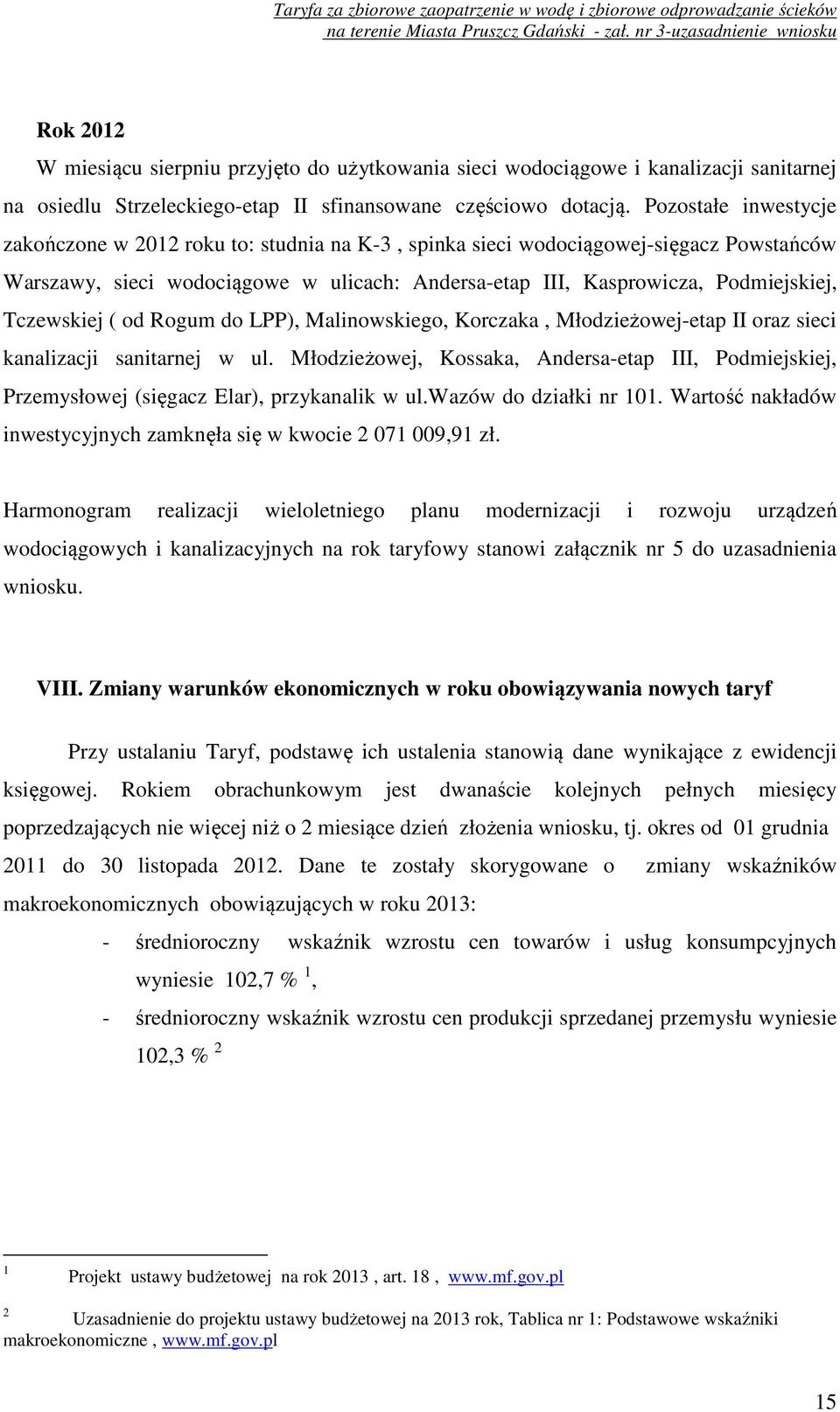 Tczewskiej ( od Rogum do LPP), Malinowskiego, Korczaka, Młodzieżowej-etap II oraz sieci kanalizacji sanitarnej w ul.