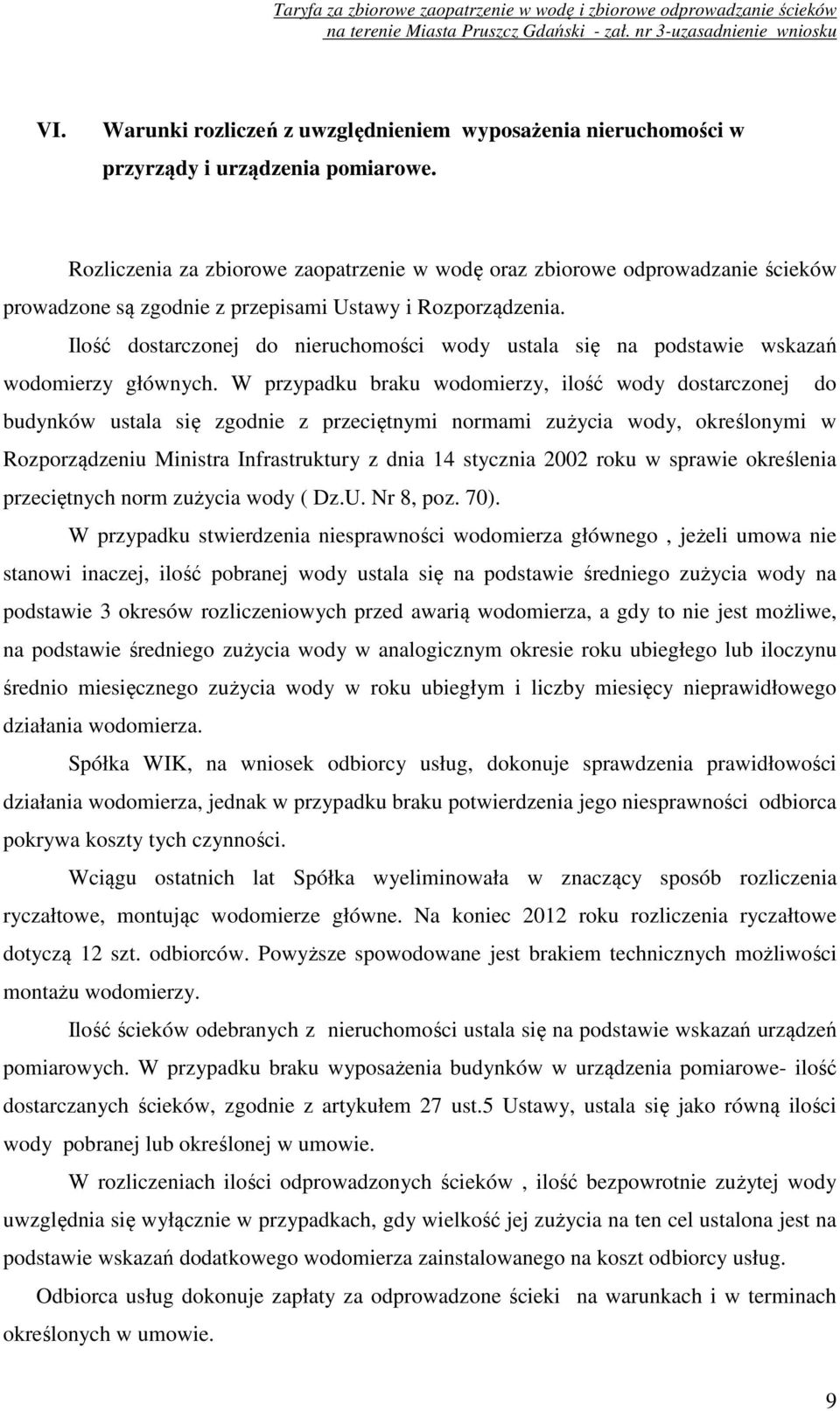 Ilość dostarczonej do nieruchomości wody ustala się na podstawie wskazań wodomierzy głównych.