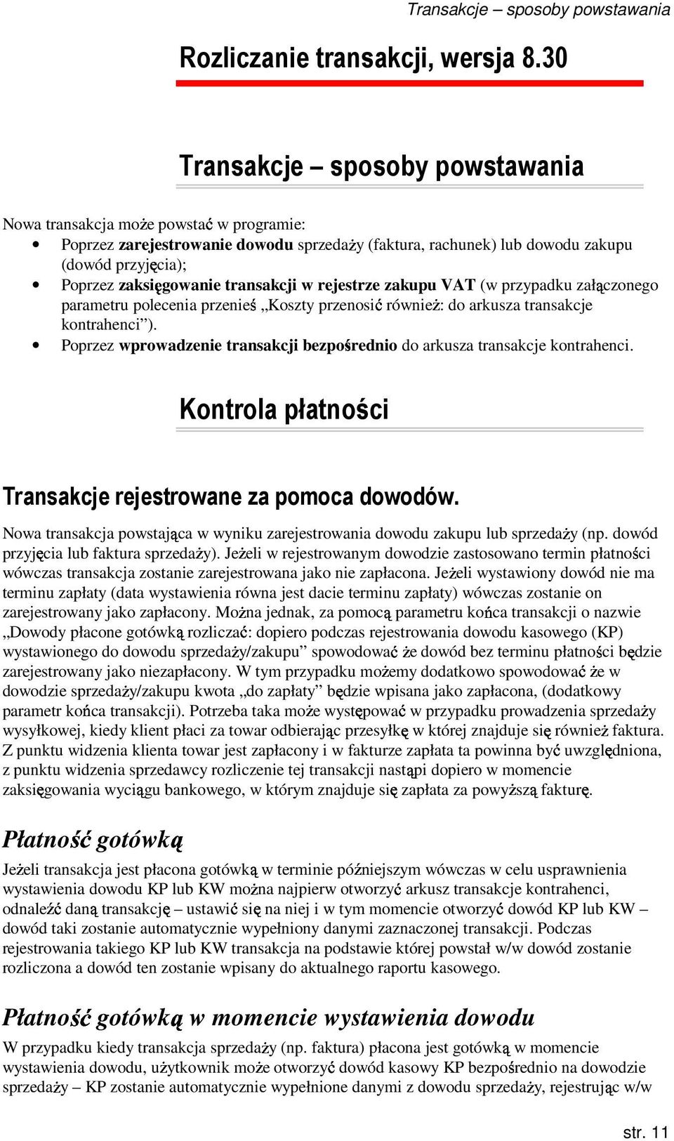 transakcji w rejestrze zakupu VAT (w przypadku załączonego parametru polecenia przenieś Koszty przenosić równieŝ: do arkusza transakcje kontrahenci ).