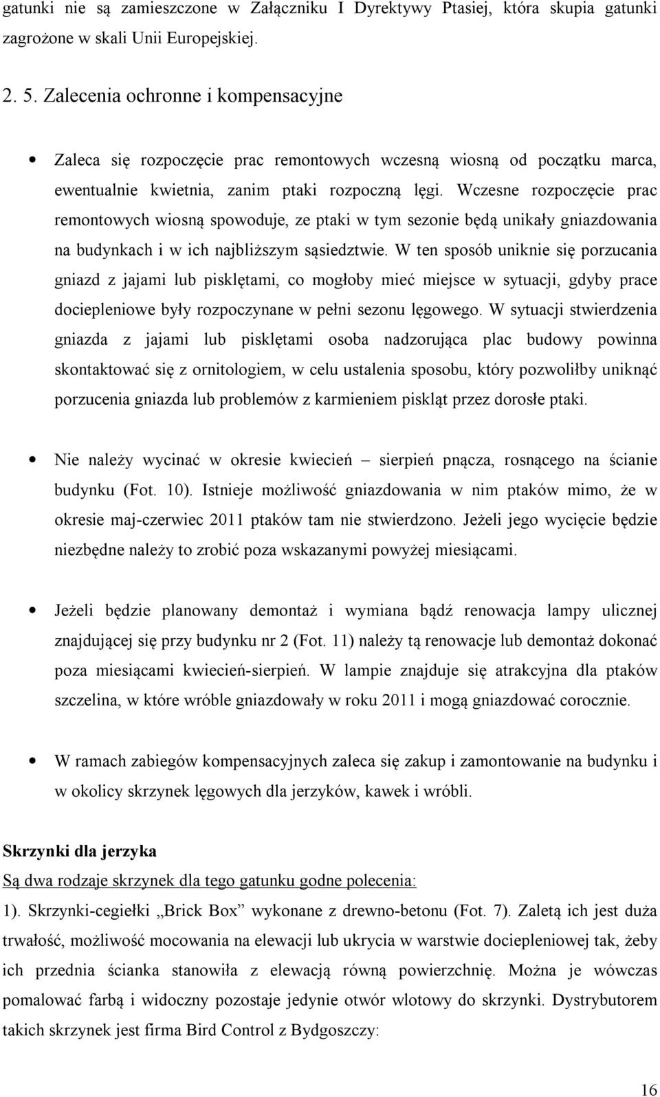 Wczesne rozpoczęcie prac remontowych wiosną spowoduje, ze ptaki w tym sezonie będą unikały gniazdowania na budynkach i w ich najbliższym sąsiedztwie.