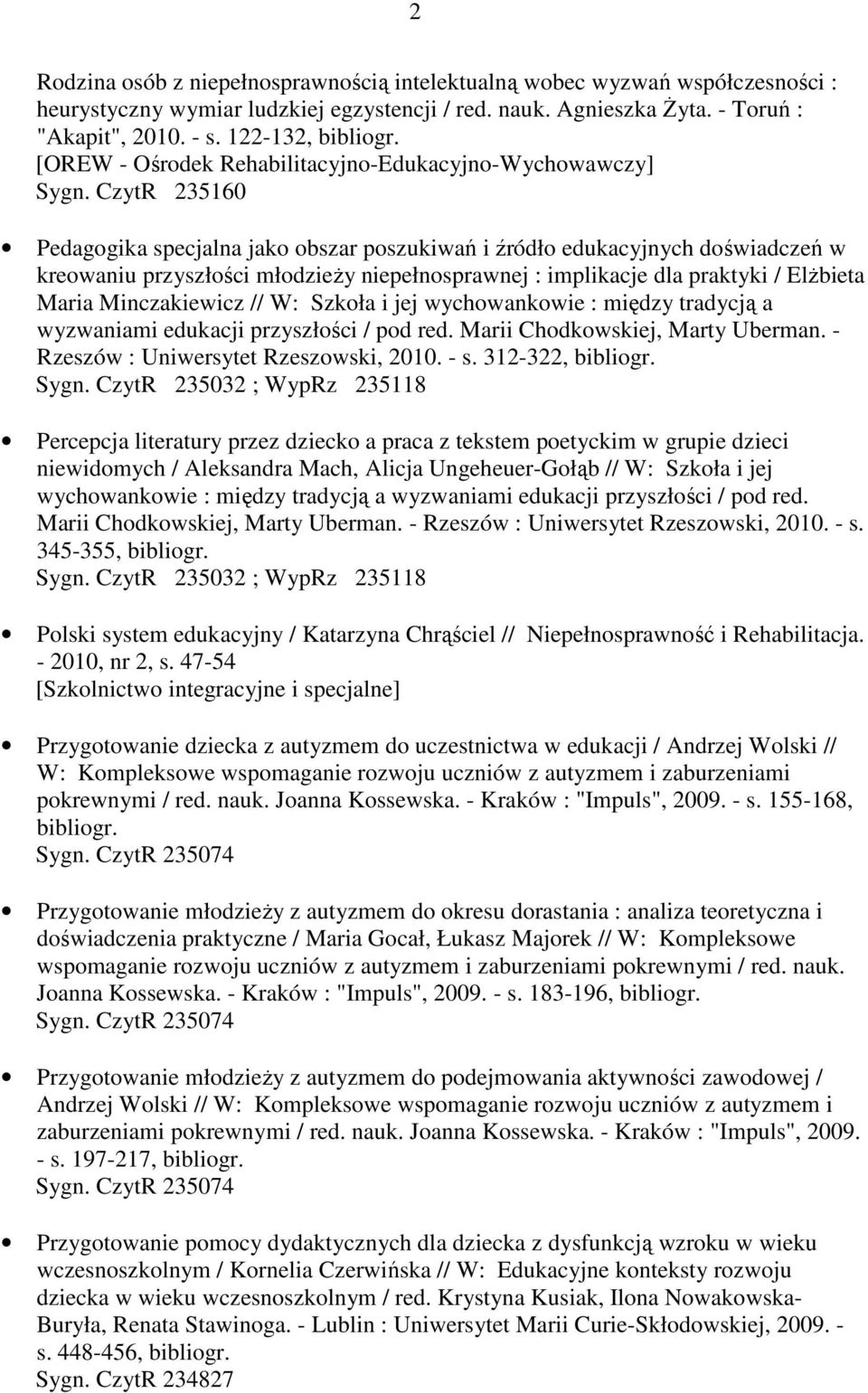 implikacje dla praktyki / Elżbieta Maria Minczakiewicz // W: Szkoła i jej wychowankowie : między tradycją a wyzwaniami edukacji przyszłości / pod red. Marii Chodkowskiej, Marty Uberman.