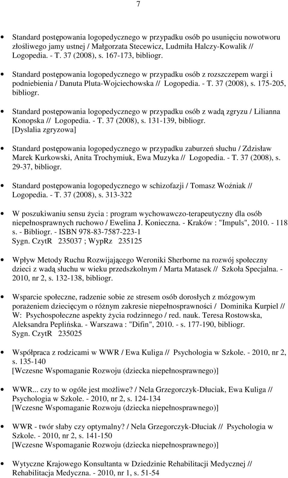 175-205, Standard postępowania logopedycznego w przypadku osób z wadą zgryzu / Lilianna Konopska // Logopedia. - T. 37 (2008), s.