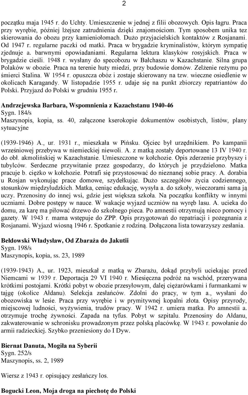 Praca w brygadzie kryminalistów, którym sympatię zjednuje a. barwnymi opowiadaniami. Regularna lektura klasyków rosyjskich. Praca w brygadzie cieśli. 1948 r.