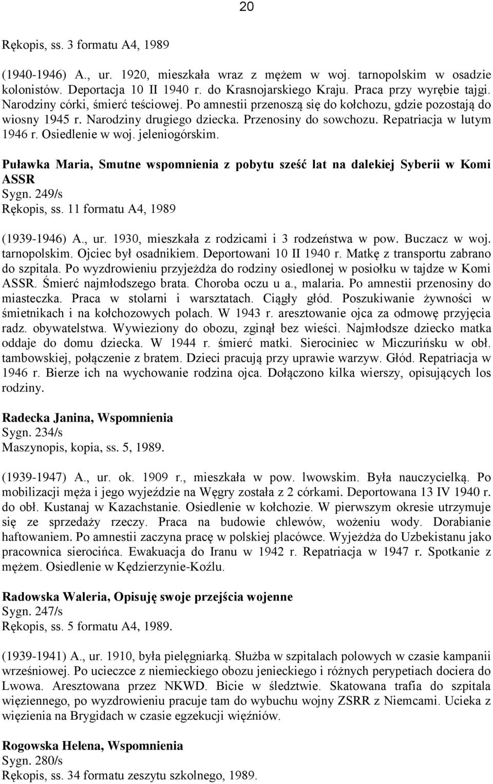 Repatriacja w lutym 1946 r. Osiedlenie w woj. jeleniogórskim. Puławka Maria, Smutne wspomnienia z pobytu sześć lat na dalekiej Syberii w Komi ASSR Sygn. 249/s Rękopis, ss.