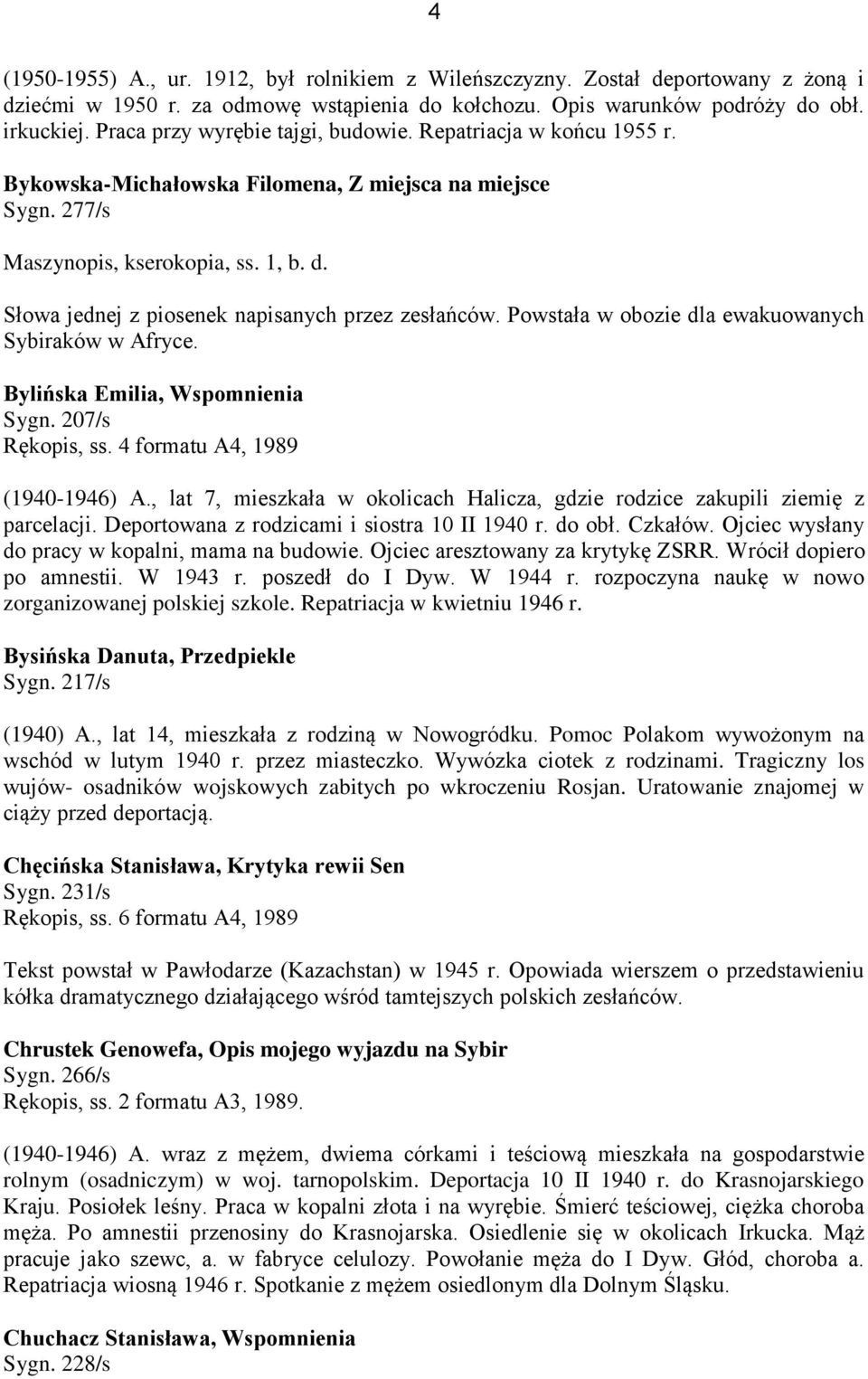 Słowa jednej z piosenek napisanych przez zesłańców. Powstała w obozie dla ewakuowanych Sybiraków w Afryce. Bylińska Emilia, Wspomnienia Sygn. 207/s Rękopis, ss. 4 formatu A4, 1989 (1940-1946) A.