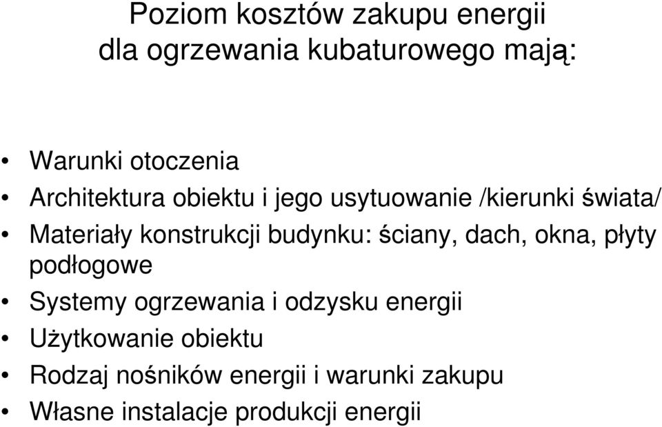 budynku: ściany, dach, okna, płyty podłogowe Systemy ogrzewania i odzysku energii