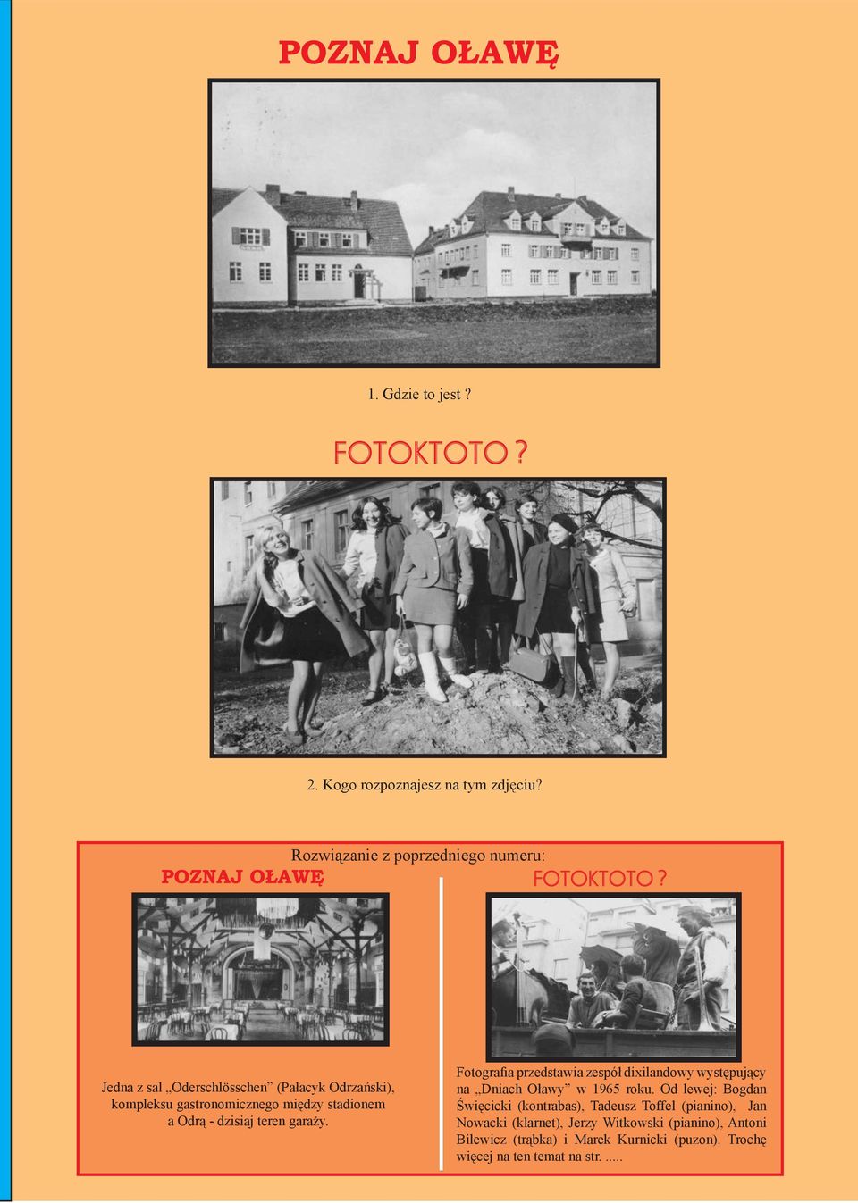 stadionem a Odrą - dzisiaj teren garaży. Fotografia przedstawia zespół dixilandowy występujący na Dniach Oławy w 1965 roku.