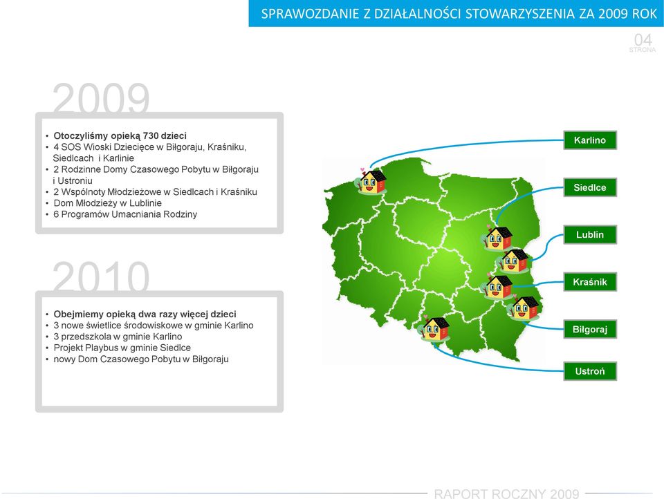 Lublinie 6 Programów Umacniania Rodziny Karlino Siedlce Lublin 2010 Kraśnik Obejmiemy opieką dwa razy więcej dzieci 3 nowe świetlice