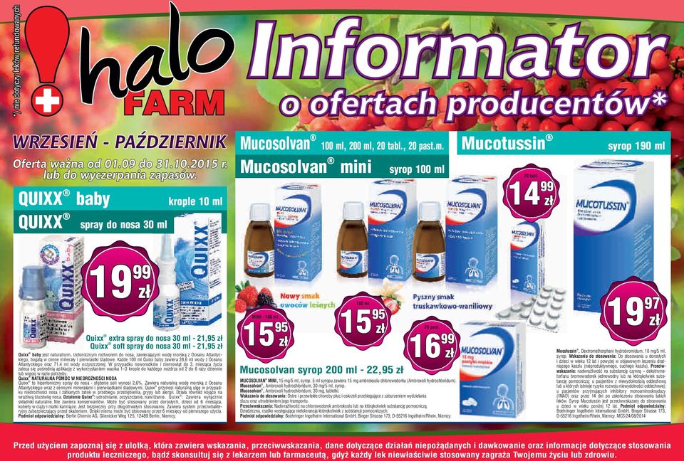 Oceanu Atlantyckiego, bogatą w cenne minerały i pierwiastki śladowe. Każde 100 ml Quixx baby zawiera 28,6 ml wody z Oceanu Atlantyckiego oraz 71,4 ml wody oczyszczonej.