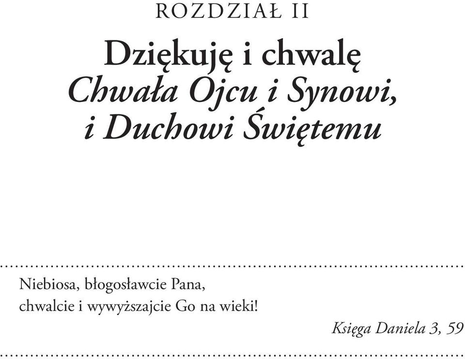 Niebiosa, błogosławcie Pana, chwalcie i