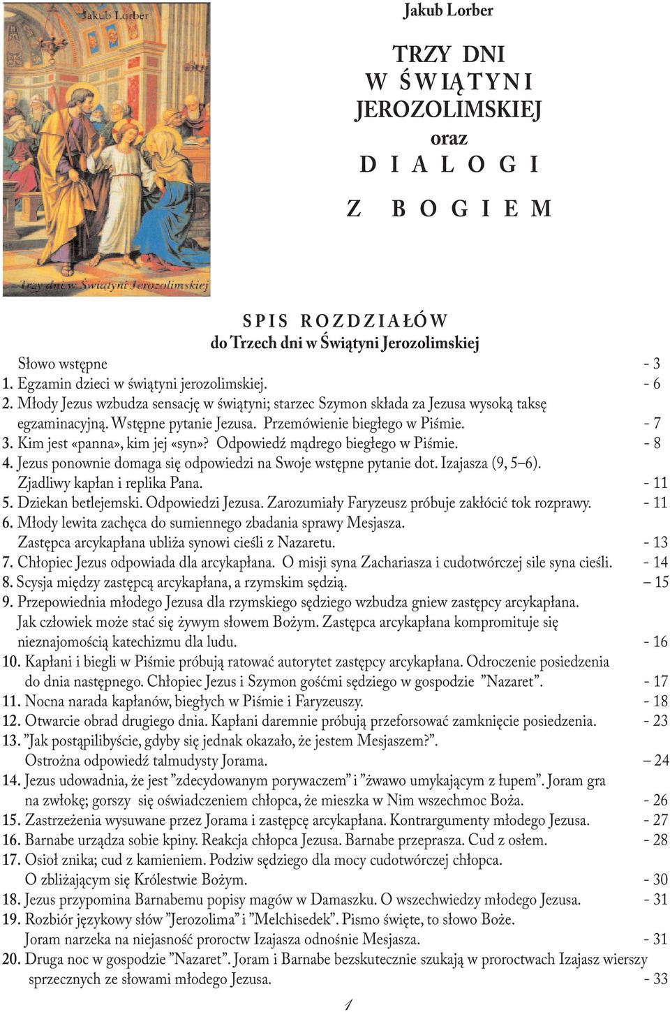 Przemówienie biegłego w Piśmie. - 7 3. Kim jest «panna», kim jej «syn»? Odpowiedź mądrego biegłego w Piśmie. - 8 4. Jezus ponownie domaga się odpowiedzi na Swoje wstępne pytanie dot.