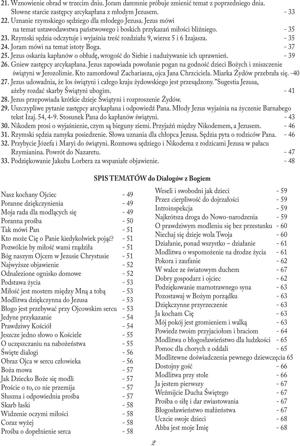 Rzymski sędzia odczytuje i wyjaśnia treść rozdziału 9, wiersz 5 i 6 Izajasza. - 35 24. Joram mówi na temat istoty Boga. - 37 25.