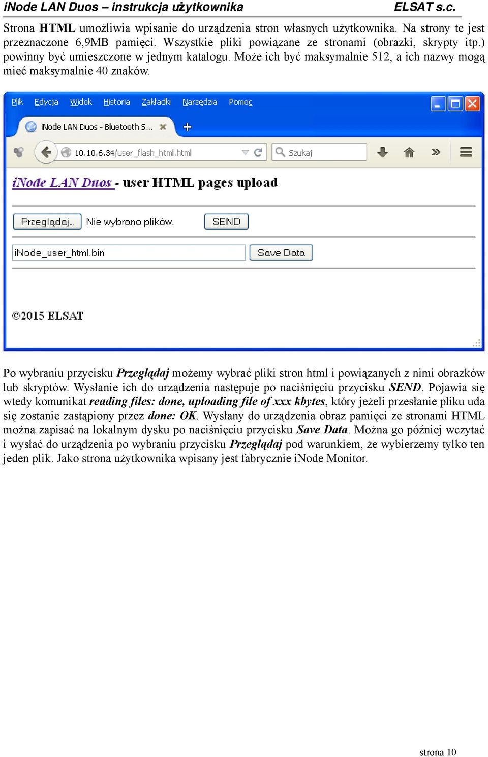 Po wybraniu przycisku Przeglądaj możemy wybrać pliki stron html i powiązanych z nimi obrazków lub skryptów. Wysłanie ich do urządzenia następuje po naciśnięciu przycisku SEND.