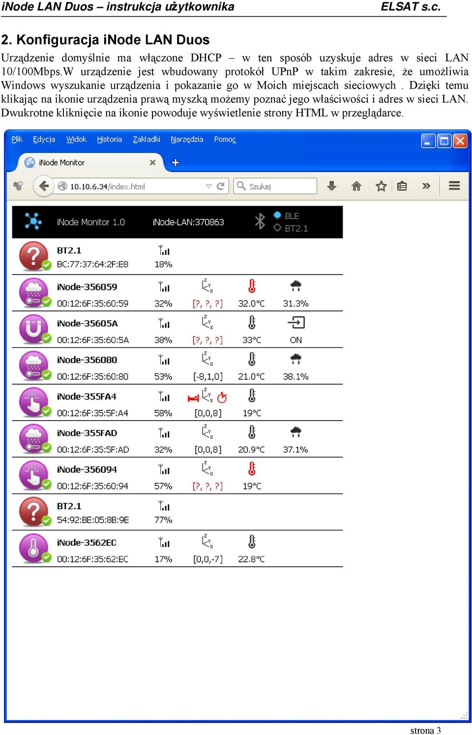 W urządzenie jest wbudowany protokół UPnP w takim zakresie, że umożliwia Windows wyszukanie urządzenia i pokazanie