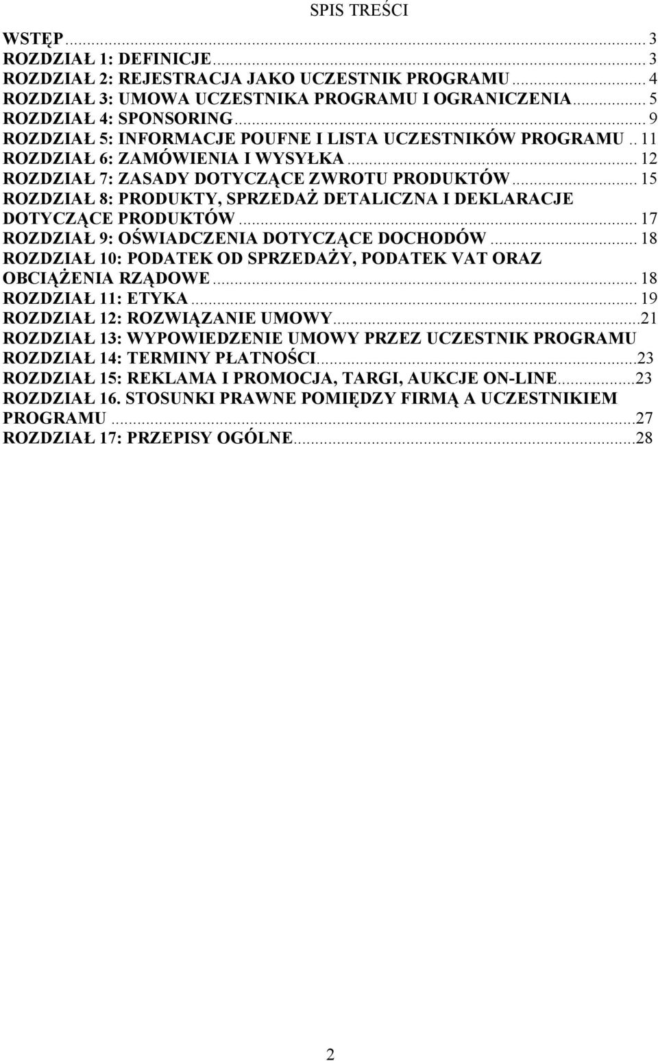 .. 15 ROZDZIAŁ 8: PRODUKTY, SPRZEDAŻ DETALICZNA I DEKLARACJE DOTYCZĄCE PRODUKTÓW... 17 ROZDZIAŁ 9: OŚWIADCZENIA DOTYCZĄCE DOCHODÓW.