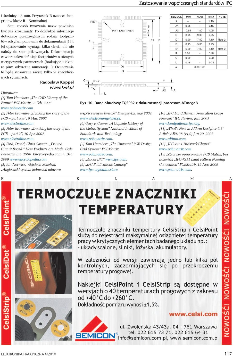 Dokumentacja zawiera także definicje footprintów o różnych nietypowych parametrach (brakujące niektóre piny, odwrotna numeracja...).