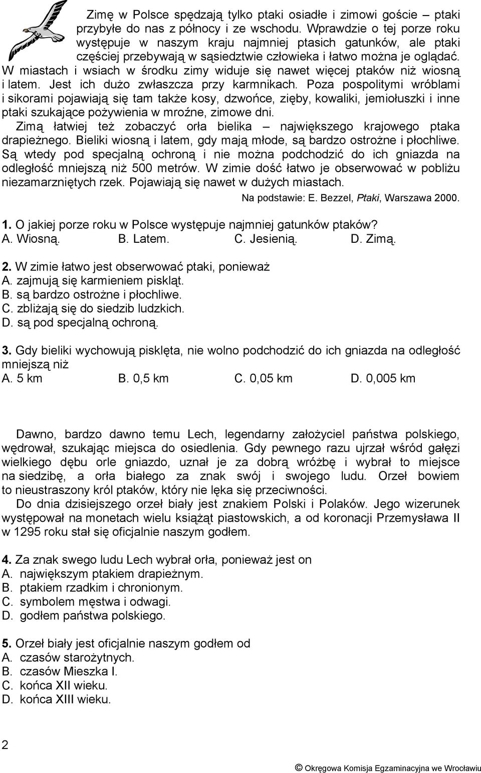 W miastach i wsiach w środku zimy widuje się nawet więcej ptaków niż wiosną i latem. Jest ich dużo zwłaszcza przy karmnikach.