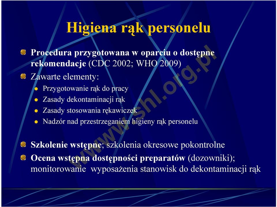 Nadzór nad przestrzeganiem higieny rąk personelu Szkolenie wstępne; szkolenia okresowe pokontrolne