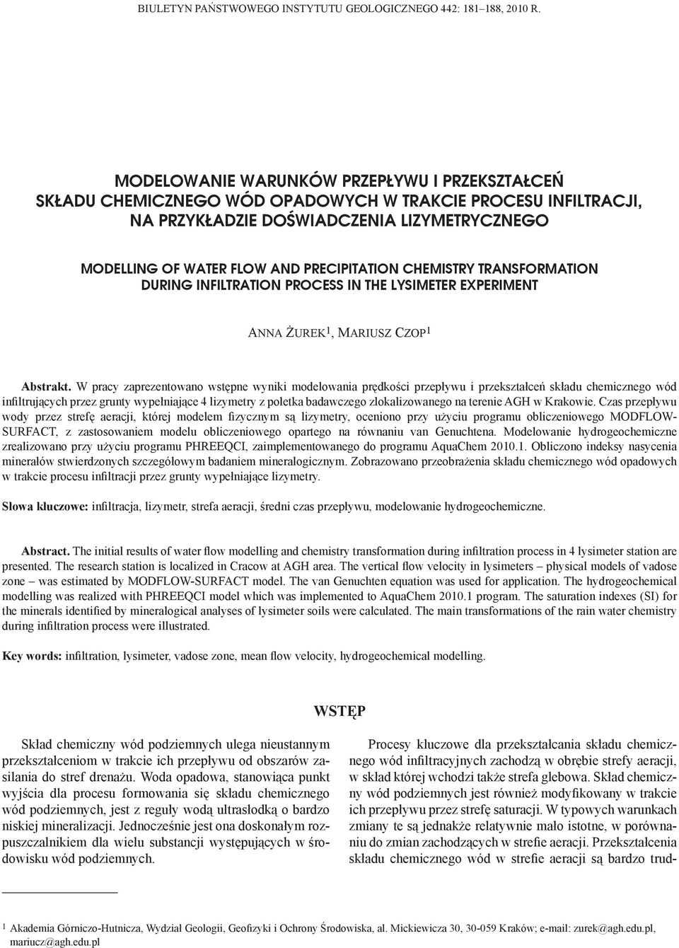 CHEMISTRY TRANSFORMATION DURING INFILTRATION PROCESS IN THE LYSIMETER EXPERIMENT ANNA ŻUREK 1, MARIUSZ CZOP 1 Abstrakt.