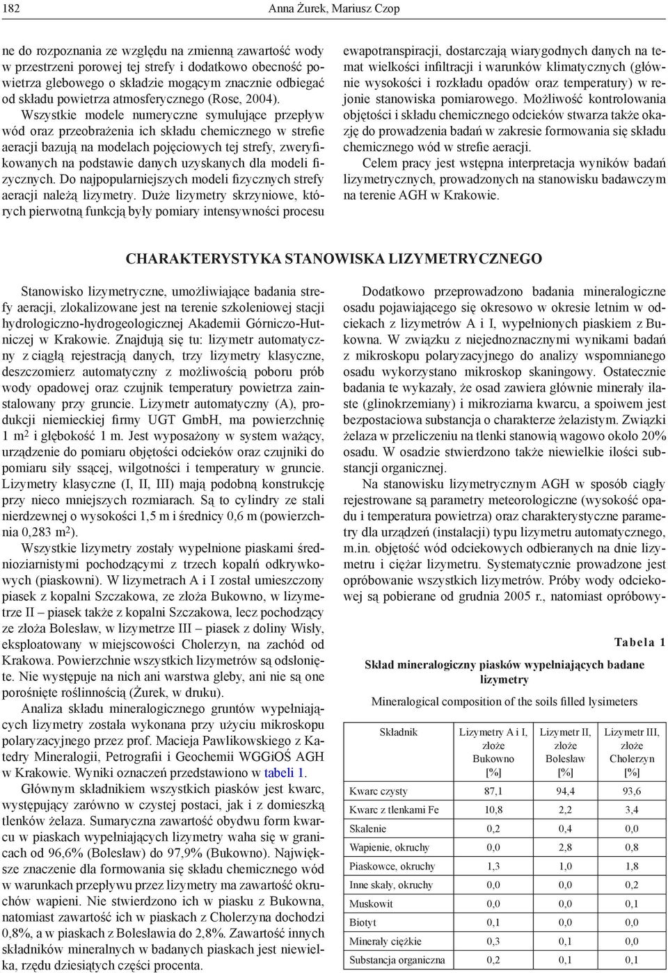 Wszystkie modele numeryczne symulujące przepływ wód oraz przeobrażenia ich składu chemicznego w strefie aeracji bazują na modelach pojęciowych tej strefy, zweryfikowanych na podstawie danych