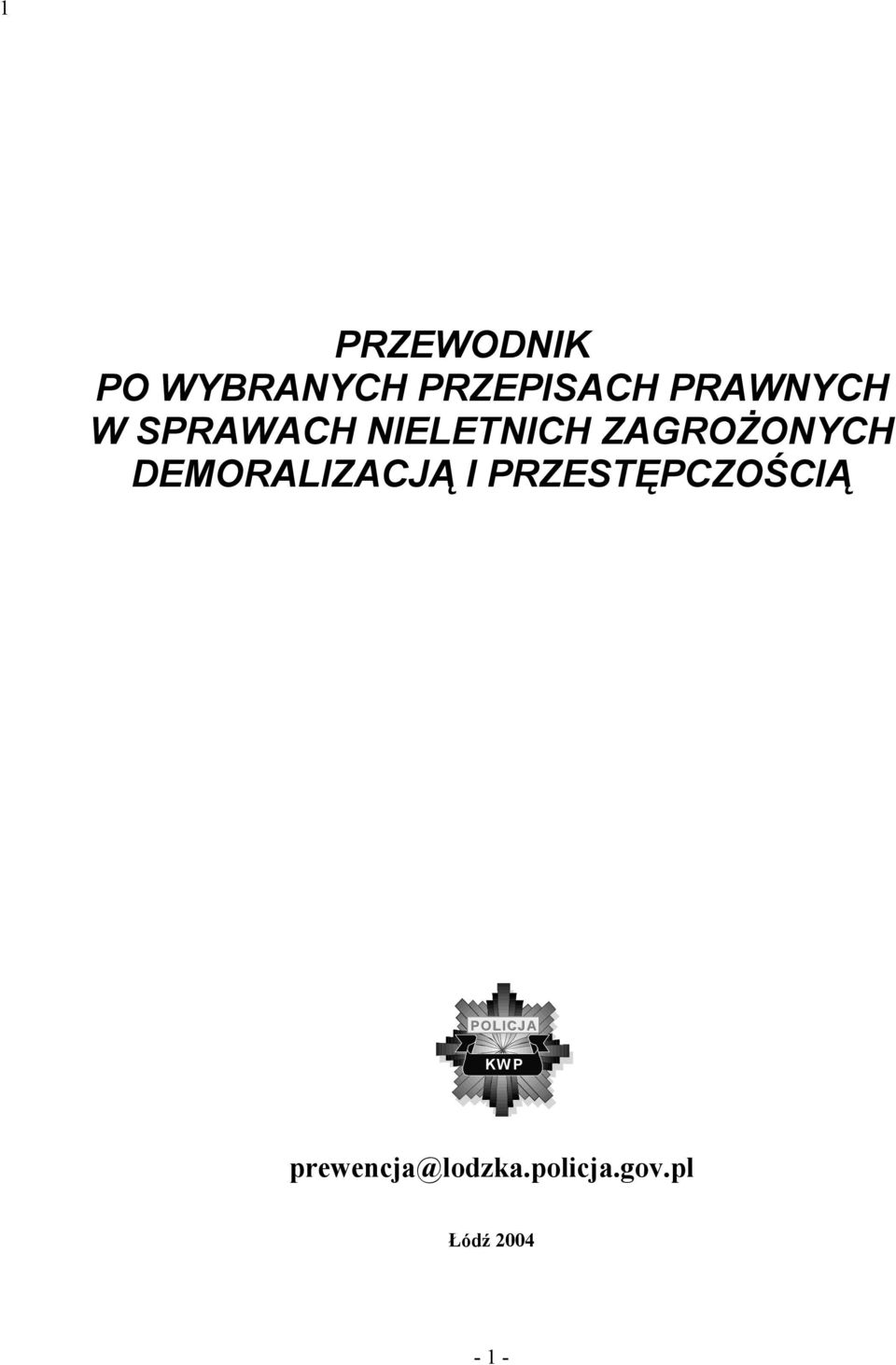 DEMORALIZACJĄ I PRZESTĘPCZOŚCIĄ POLICJ A