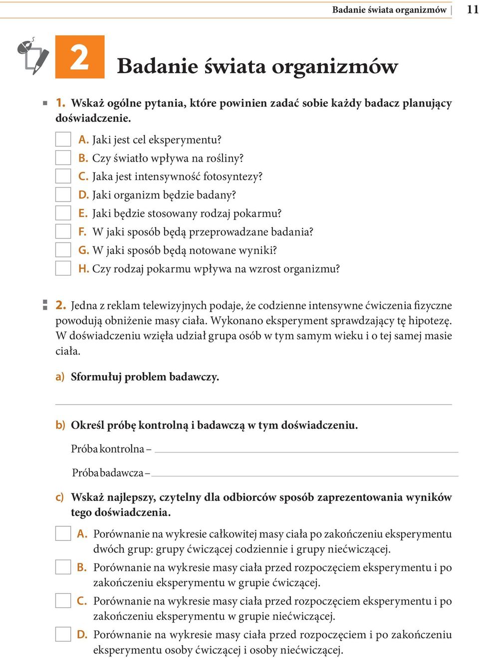 Czy rodzaj pokarmu wpływa na wzrost organizmu? 2. Jedna z reklam telewizyjnych podaje, że codzienne intensywne ćwiczenia fizyczne powodują obniżenie masy ciała.