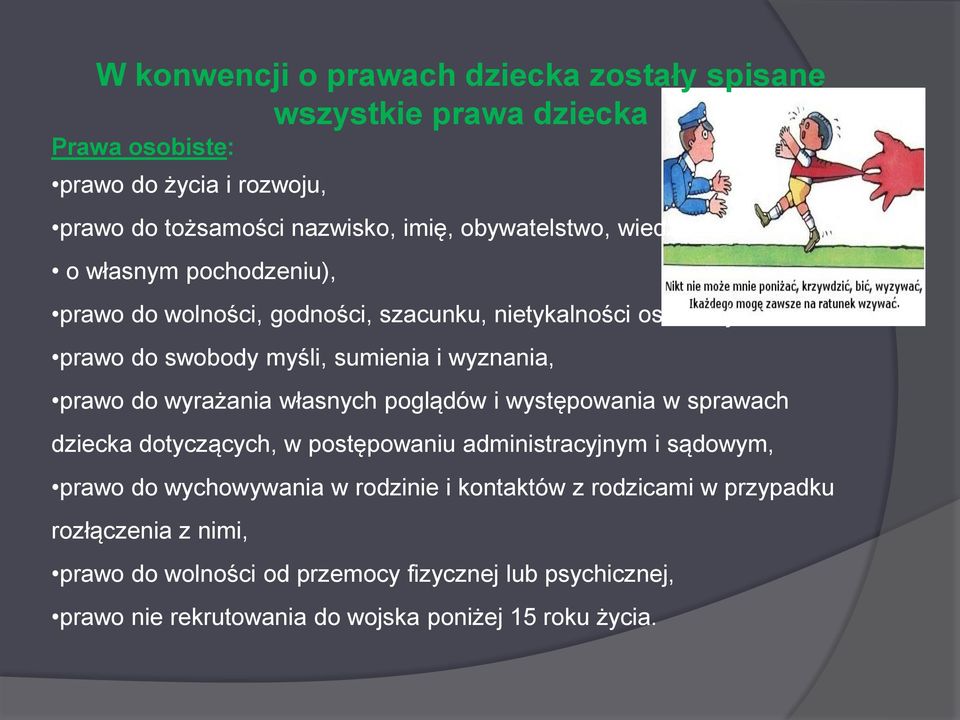 prawo do wyrażania własnych poglądów i występowania w sprawach dziecka dotyczących, w postępowaniu administracyjnym i sądowym, prawo do wychowywania w