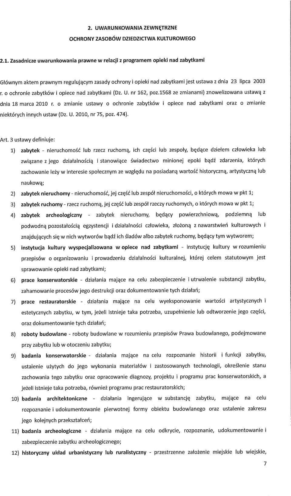 o ochronie zabytków i opiece nad zabytkami (Dz. U. nr 162, poz.1568 ze zmianami) znowelizowana ustawą z dnia 18 marca 2010 r.