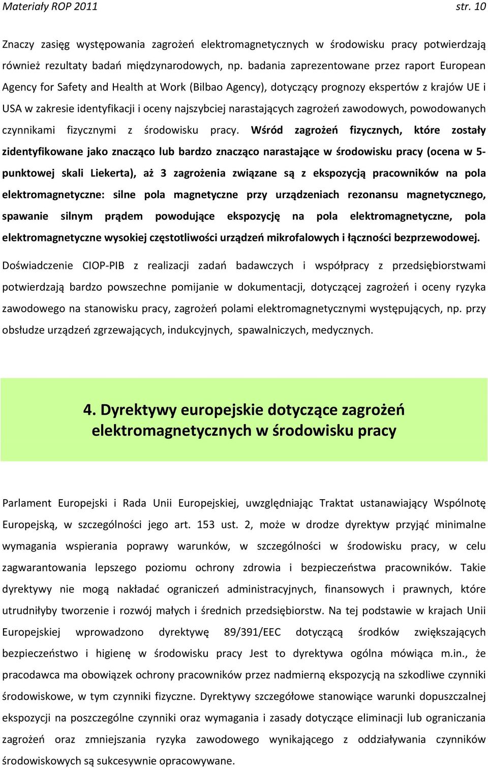 narastających zagrożeń zawodowych, powodowanych czynnikami fizycznymi z środowisku pracy.