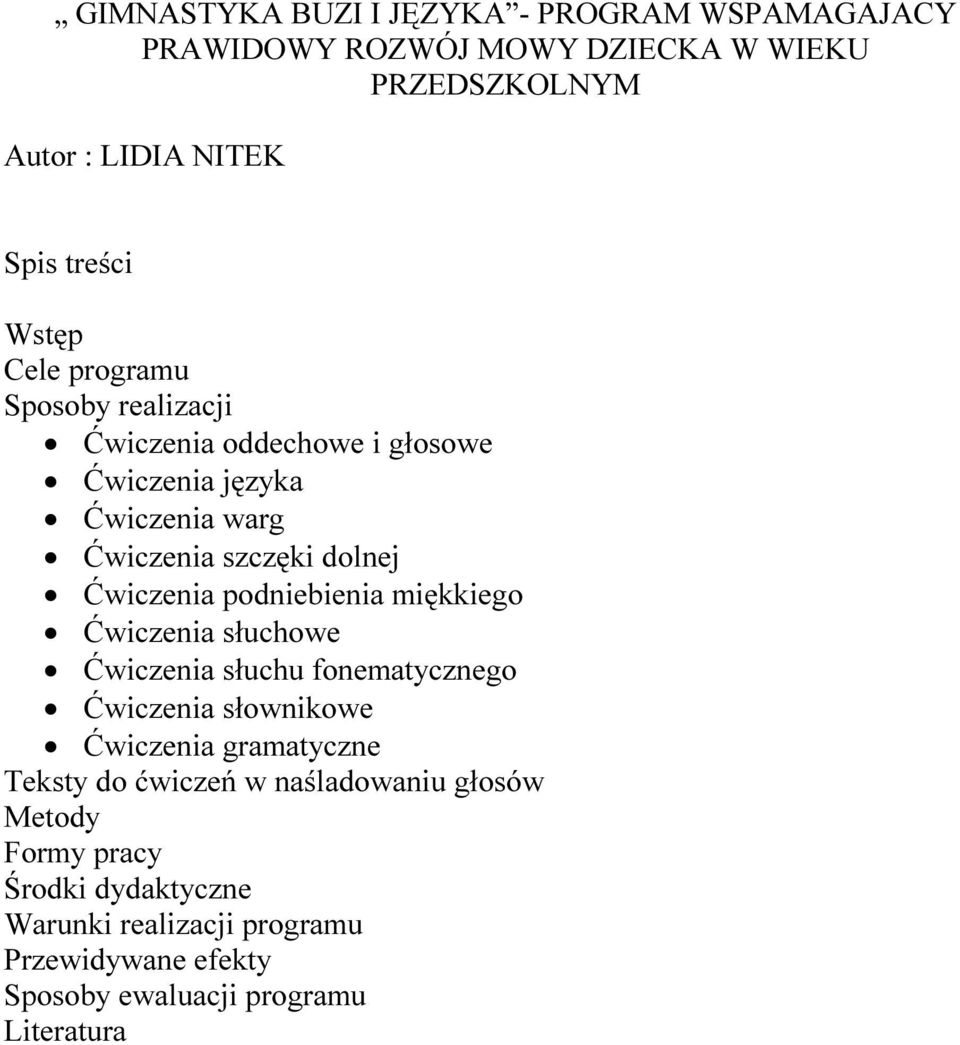 podniebienia miękkiego Ćwiczenia słuchowe Ćwiczenia słuchu fonematycznego Ćwiczenia słownikowe Ćwiczenia gramatyczne Teksty do ćwiczeń w