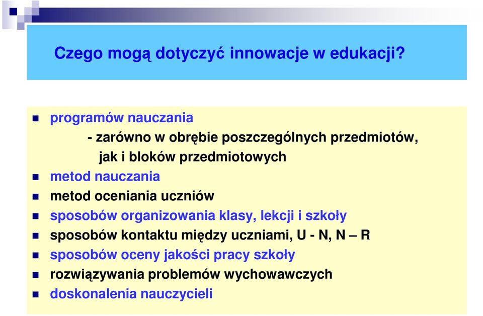 przedmiotowych metod nauczania metod oceniania uczniów sposobów organizowania klasy, lekcji