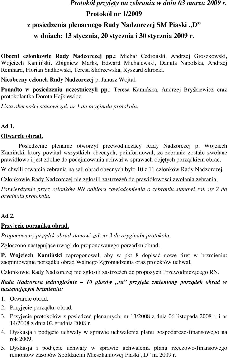 : Michał Cedroński, Andrzej Groszkowski, Wojciech Kamiński, Zbigniew Marks, Edward Michalewski, Danuta Napolska, Andrzej Reinhard, Florian Sadkowski, Teresa Skórzewska, Ryszard Skrocki.