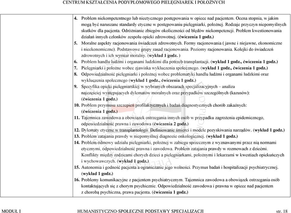 (ćwiczenia 1 godz.) 5. Moralne aspekty racjonowania świadczeń zdrowotnych. Formy racjonowania ( jawne i niejawne, ekonomiczne i nieekonomiczne). Podstawowe grupy zasad racjonowania.