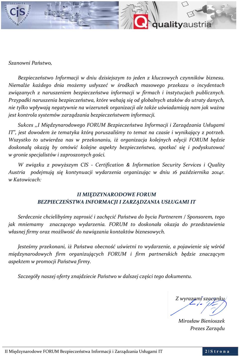 Przypadki naruszenia bezpieczeństwa, które wahają się od globalnych ataków do utraty danych, nie tylko wpływają negatywnie na wizerunek organizacji ale także uświadamiają nam jak ważna jest kontrola