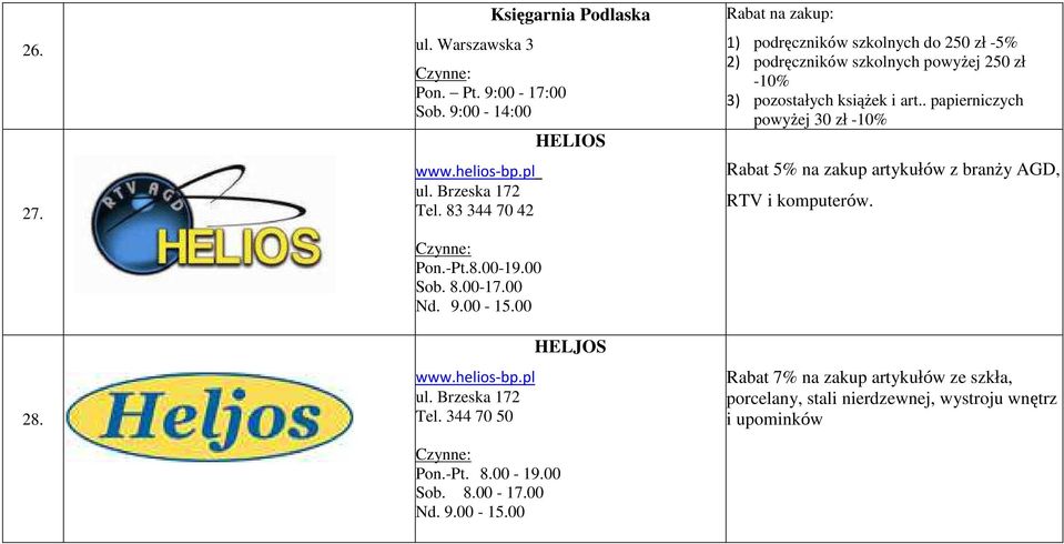 00 www.helios-bp.pl ul. Brzeska 172 Tel. 344 70 50 Pon.-Pt. 8.00-19.