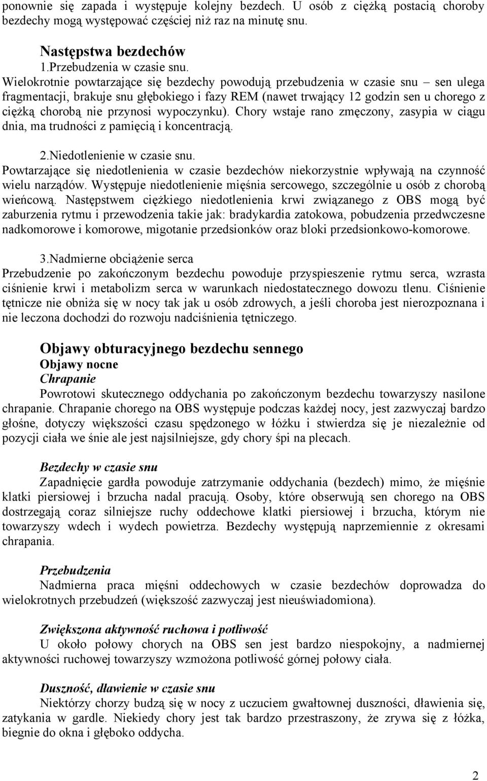 przynosi wypoczynku). Chory wstaje rano zmęczony, zasypia w ciągu dnia, ma trudności z pamięcią i koncentracją. 2.Niedotlenienie w czasie snu.