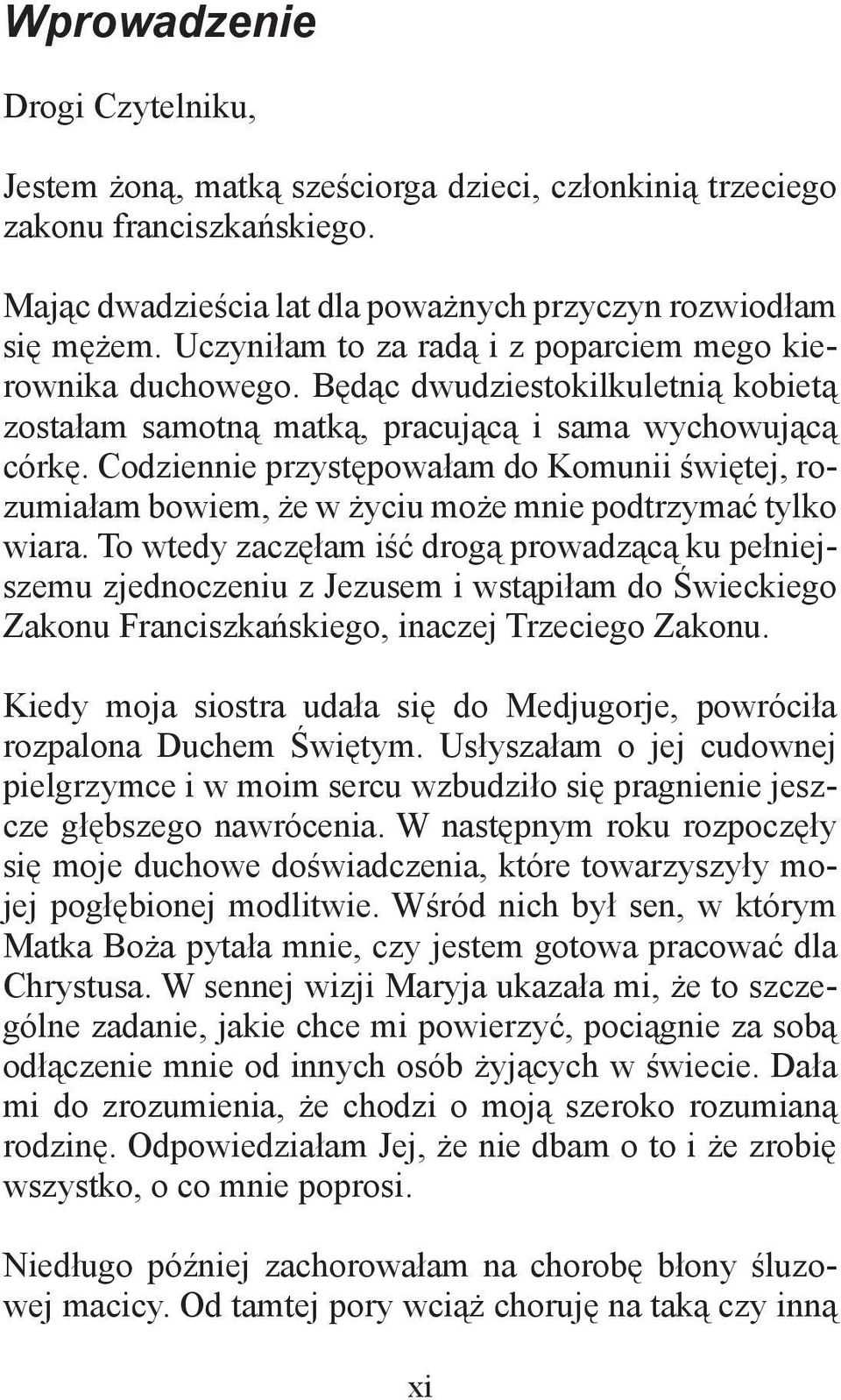 Codziennie przystępowałam do Komunii świętej, rozumiałam bowiem, że w życiu może mnie podtrzymać tylko wiara.